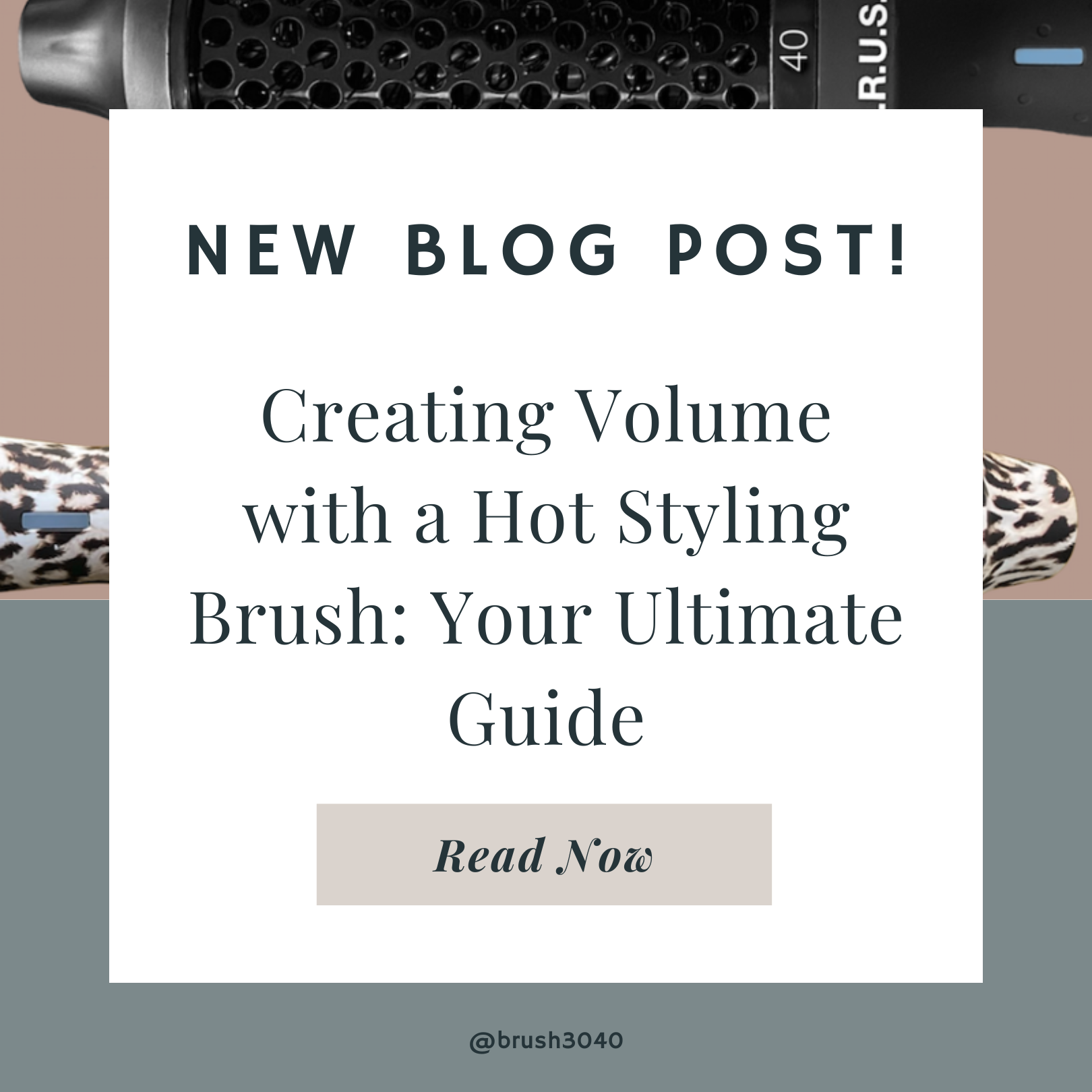 Achieve Volume with B.R.U.S.H 30/40 Ultimate Styling Guide