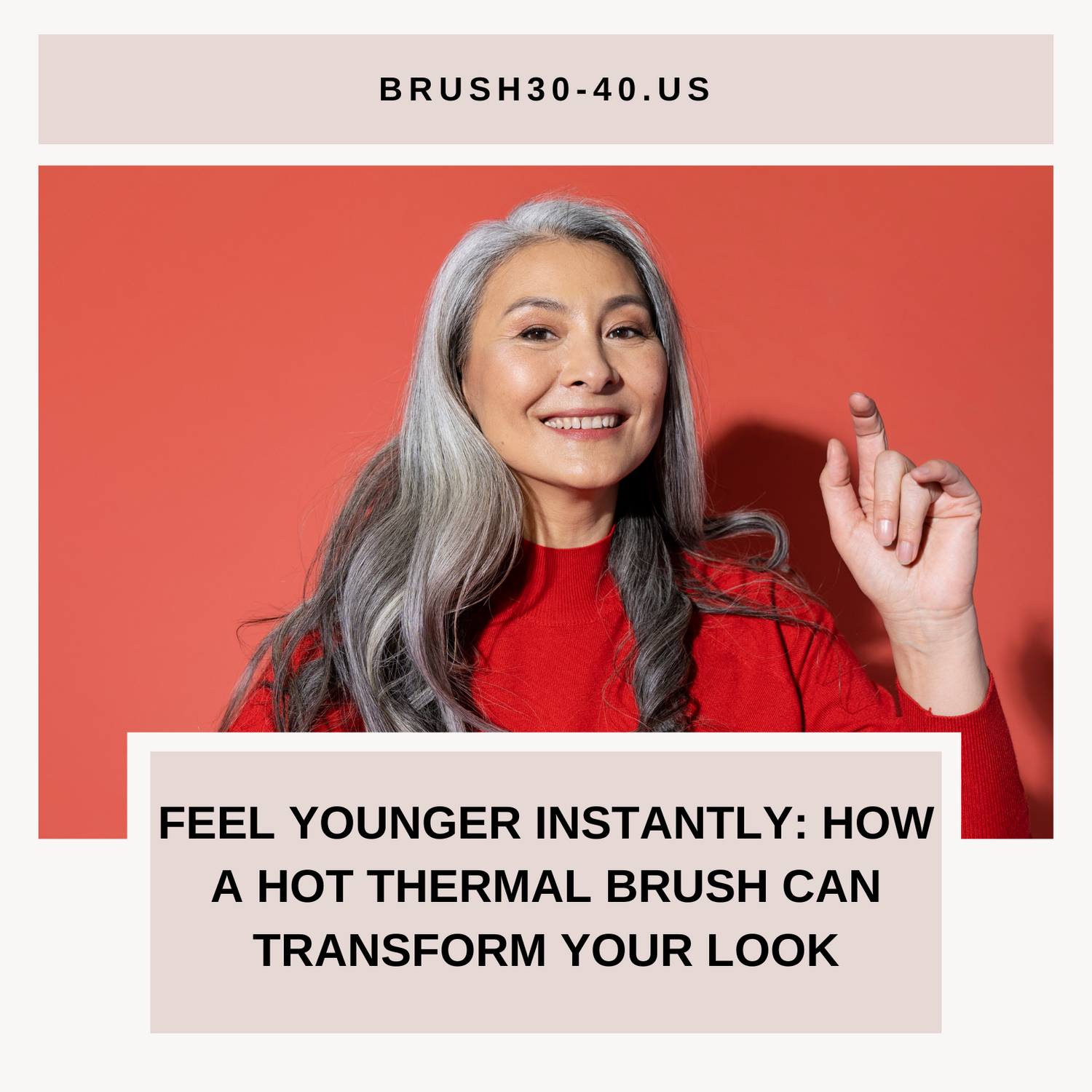 Feel Younger Instantly: How a Hot Thermal Brush Can Transform Your Look