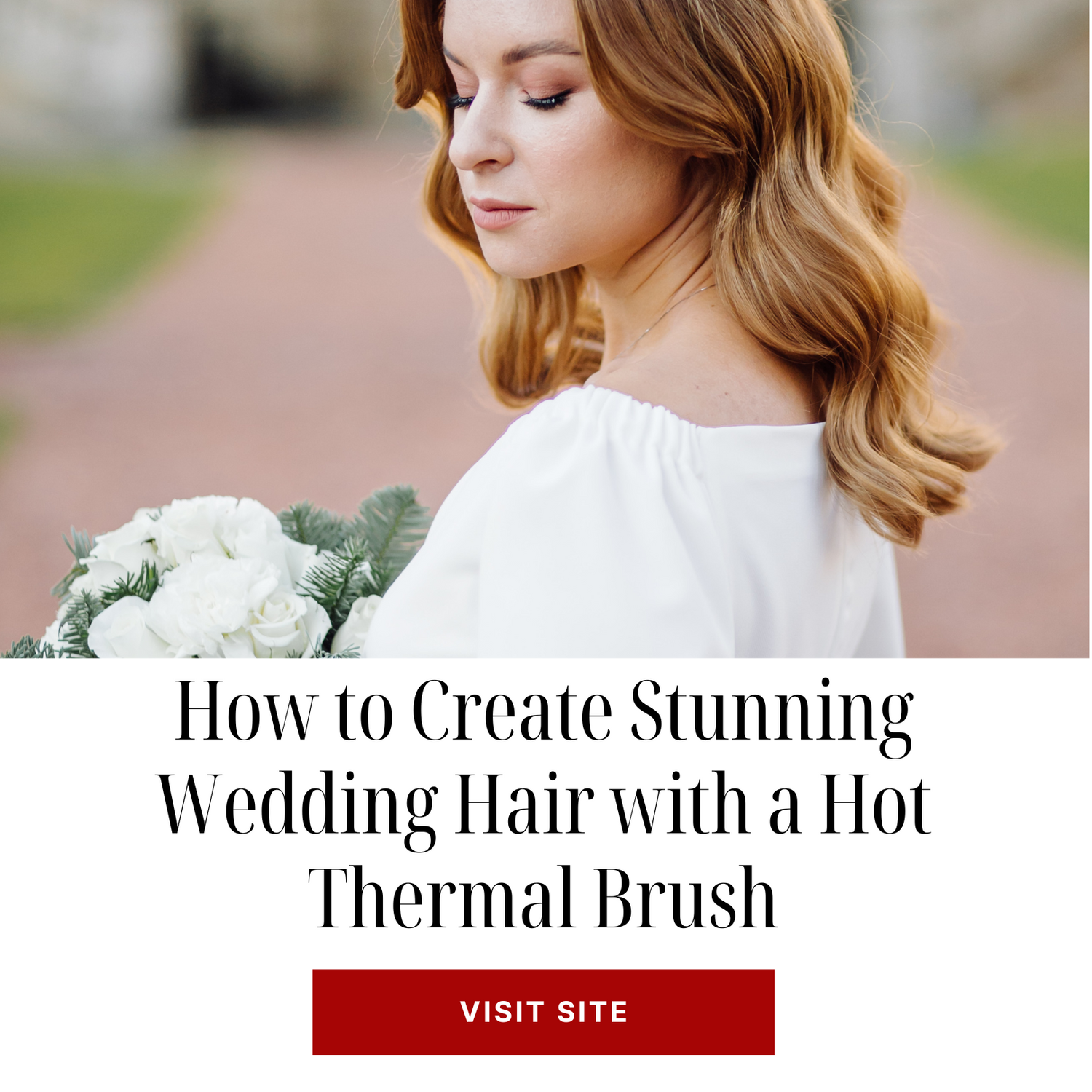How to Create Stunning Wedding Hair with a Hot Thermal Brush