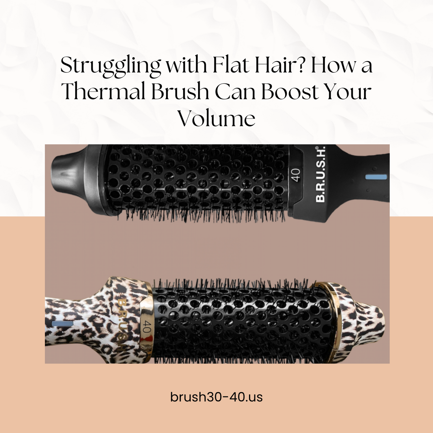 Struggling with Flat Hair? How a Thermal Brush Can Boost Your Volume