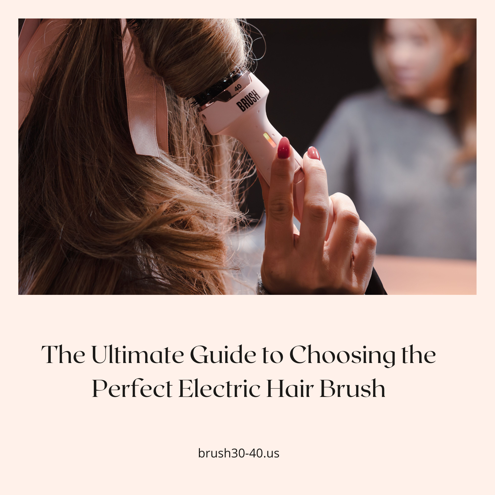 The Ultimate Guide to Choosing the Perfect Electric Hair Brush